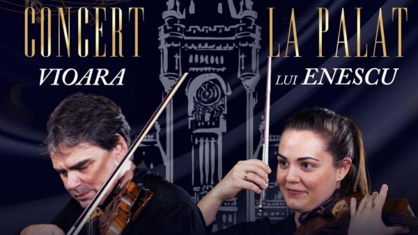 ”Vioara lui Enescu”... la Palat, violonistii Gabriel Croitoru și fiica sa, Simina Croitoru, în concert pe 23 aprilie la Palatul Culturii din Iași
