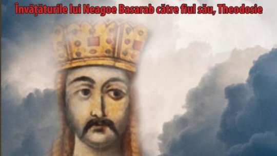 Premieră la Teatrul Naţional Radiofonic „Învăţăturile lui Neagoe Basarab către fiul său, Theodosie”