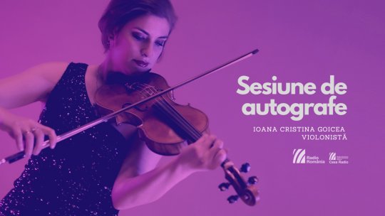 Editura Casa Radio la Festivalul „George Enescu” // Sesiune de autografe cu violonista IOANA CRISTINA GOICEA // sâmbătă, 16 septembrie, Sala Radio
