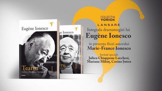 Lansarea integralei dramaturgiei lui Eugène Ionesco, în prezența fiicei autorului, Marie-France Ionesco
