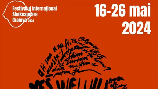 Între 16 – 26 mai, Capitala teatrală a lumii se mută la Craiova -începe Festivalul Internațional Shakespeare, ediția a 14-a