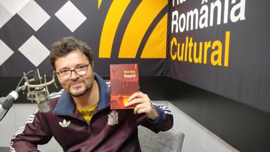 Timpul prezent în literatură - Mihai Radu: „Printr-un om care se prăbușește dezvălui lumea”