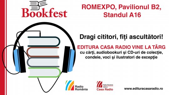Editura Casa Radio vine la Bookfest 2024 cu cărţi, audiobookuri şi CD-uri de colecţie