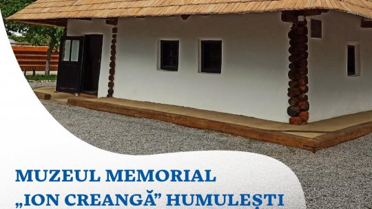 Muzeul Memorial „Ion Creangă” va fi redeschis publicului