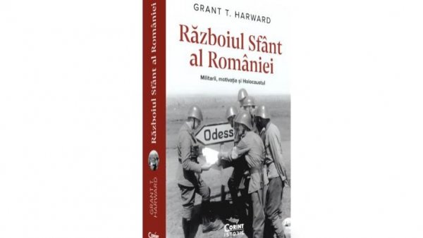 Lansare de carte la Bookfest: „Războiul Sfânt al României” de Grant T. Harward