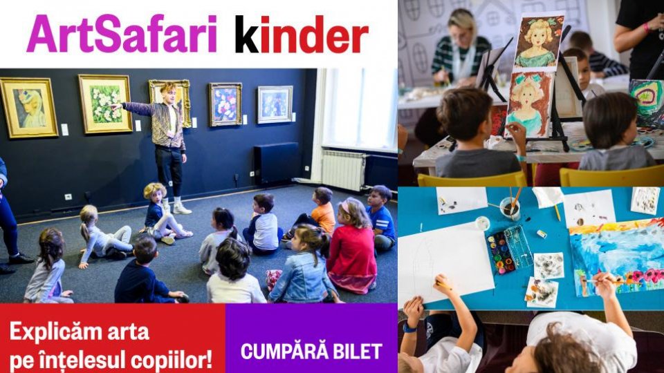 Copiii sunt invitați în vacanța de vară la Art Safari Kinder!  Brâncuși, Tonitza, Luchian, Artachino bat telefoanele și tabletele