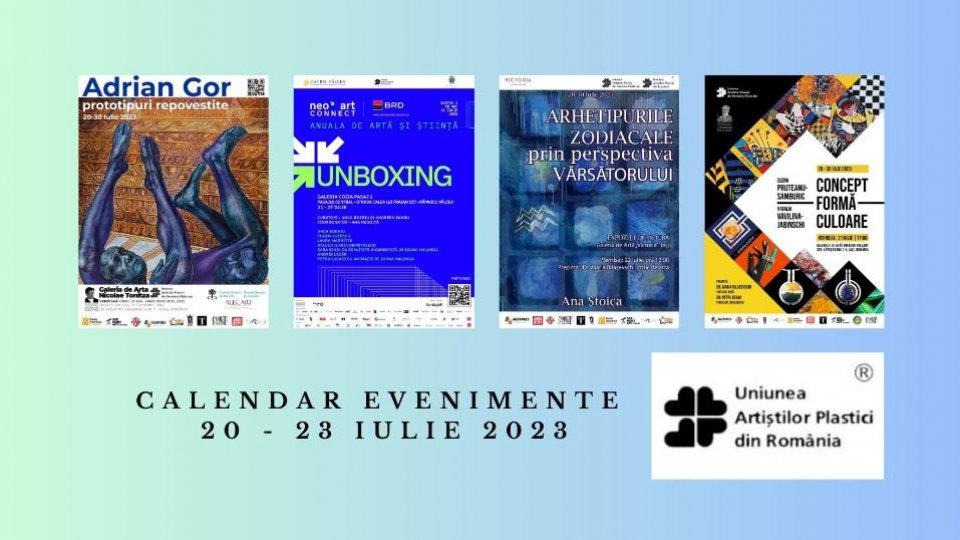În perioada 20 – 23 iulie au loc noi evenimente vizuale recomandate de Uniunea Artiștilor Plastici din România
