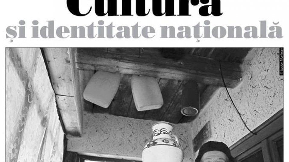 DILEMA VECHE LA TIMPUL PREZENT - "Cultură şi identitate naţională"