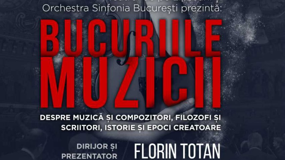 Concert Extraordinar - "Bucuriile Muzicii", alături de Florin Totan și "Sinfonia București"