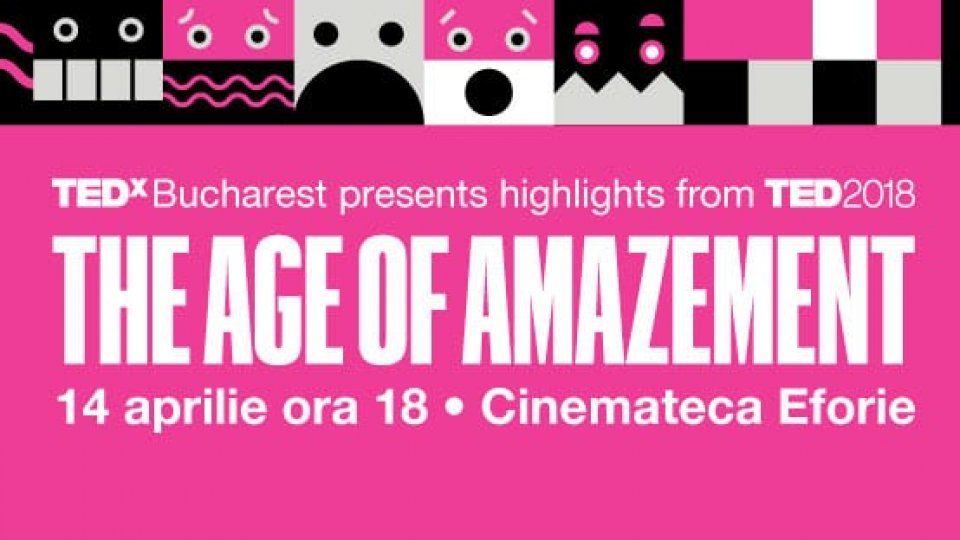 Conferința TED 2018 – The Age of Amazement  se vede live la Cinemateca Eforie din București