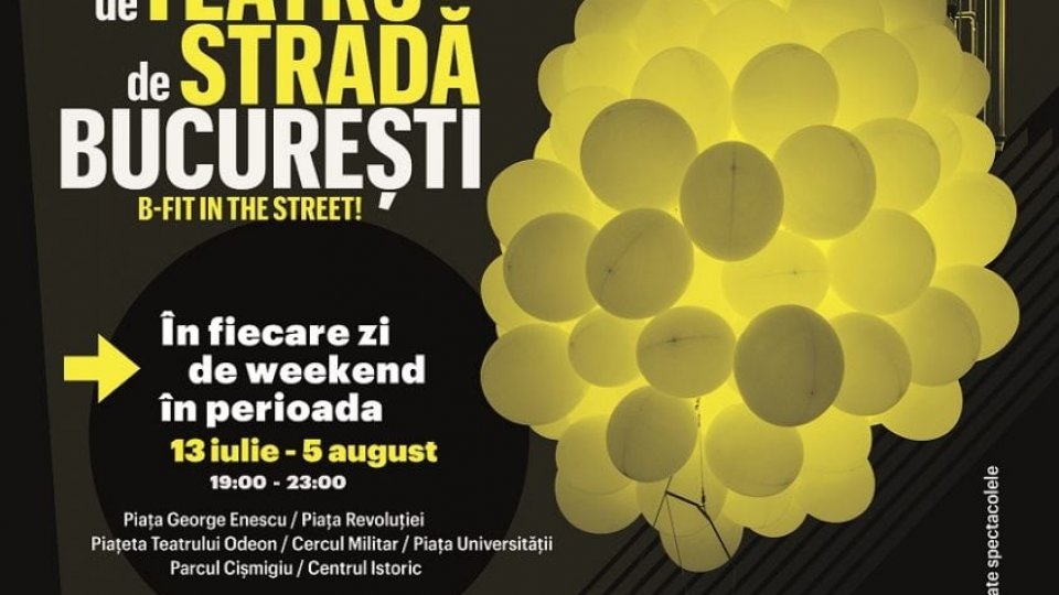 Începe Festivalul Internațional de Teatru de Stradă București B-FIT in the Street!