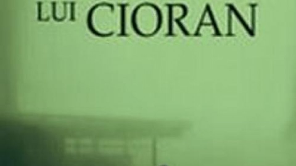 Confluente: Livius Ciocârlie despre Caietele lui Cioran