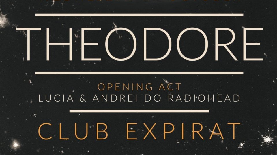 Formația Theodore (post-rock, Grecia) în concert la Expirat pe 23 octombrie; în deschidere – Lucia & Andrei do Radiohead