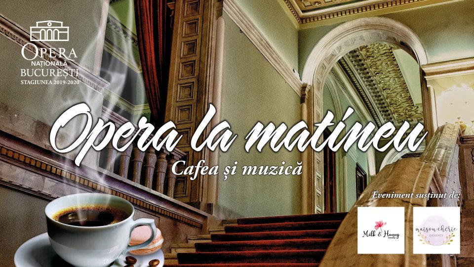 Recital „Opera la matineu. Cafea și muzică” în foaierul Operei Naționale București