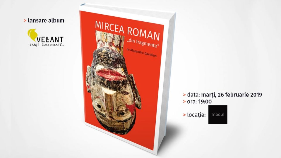 Lansare Mircea Roman: „din fragmente” - prima monografie a sculptorului Mircea Roman