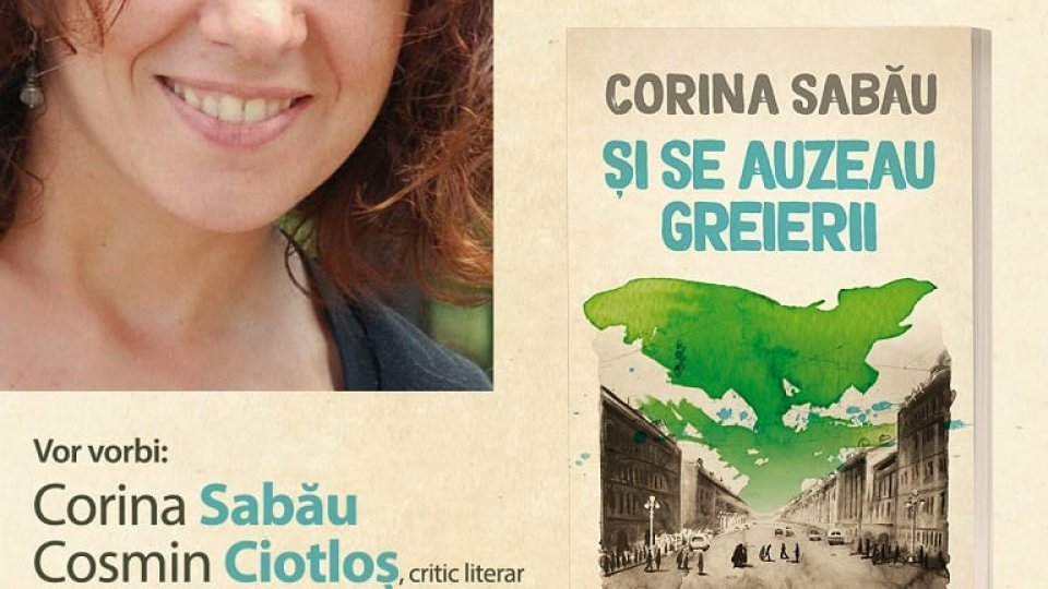 Lansarea romanului „Și se auzeau greierii” de Corina Sabău – povestea emoționantă a unei relații eșuate și a unui avort clandestin în comunism