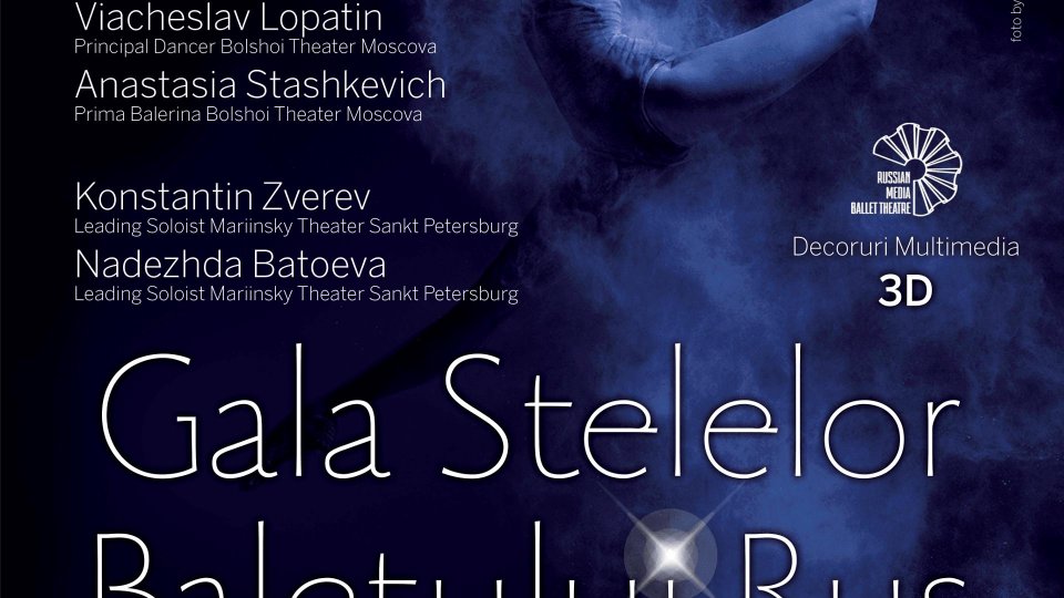 Gala Stelelor Baletului Rus de la Bolshoi Moscova și Mariinsky St Petersburg se va juca la București cu decoruri multimedia 3D