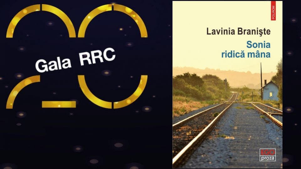 Gala Premiilor RRC 2020: Lavinia Branişte, nominalizată la categoria proză, despre romanul său Sonia ridică mâna