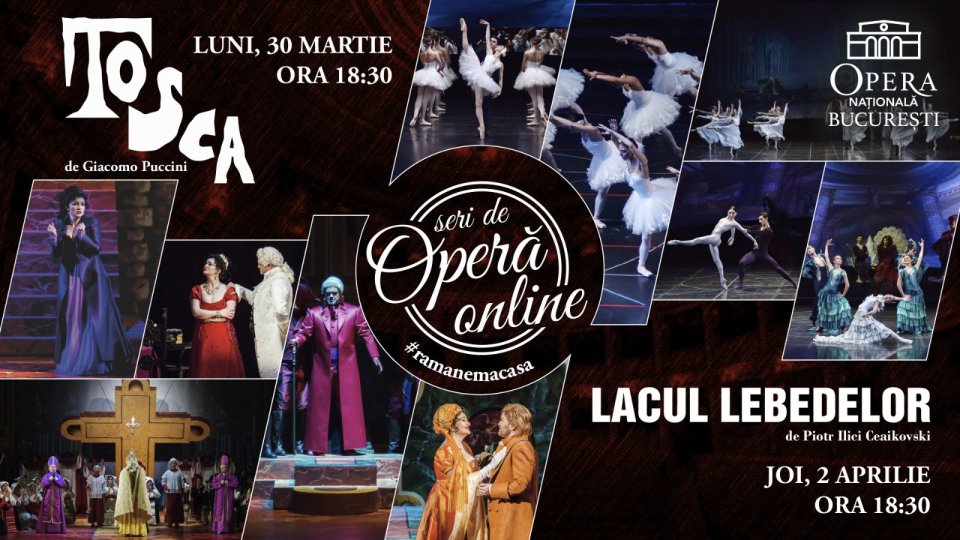 Opera Națională București prezintă „Tosca” și „Lacul Lebedelor” în cadrul Seri de Operă Online