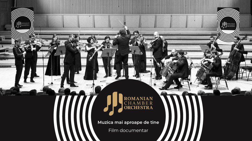 Lansare film documentar: Romanian Chamber Orchestra - Muzica mai aproape de tine