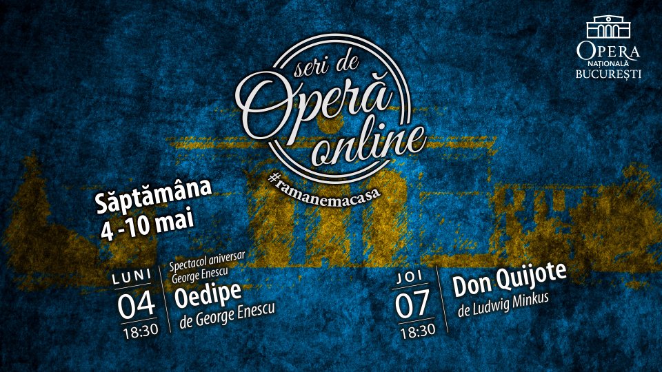 Opera Națională București prezintă „Oedipe” și „Don Quijote” în cadrul Seri de Operă Online