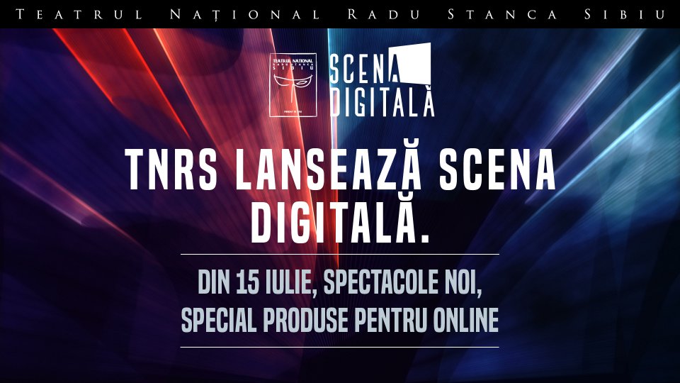 Teatrul Național „Radu Stanca” Sibiu lansează „Scena Digitală” - 39 de spectacole până la începutul lunii octombrie