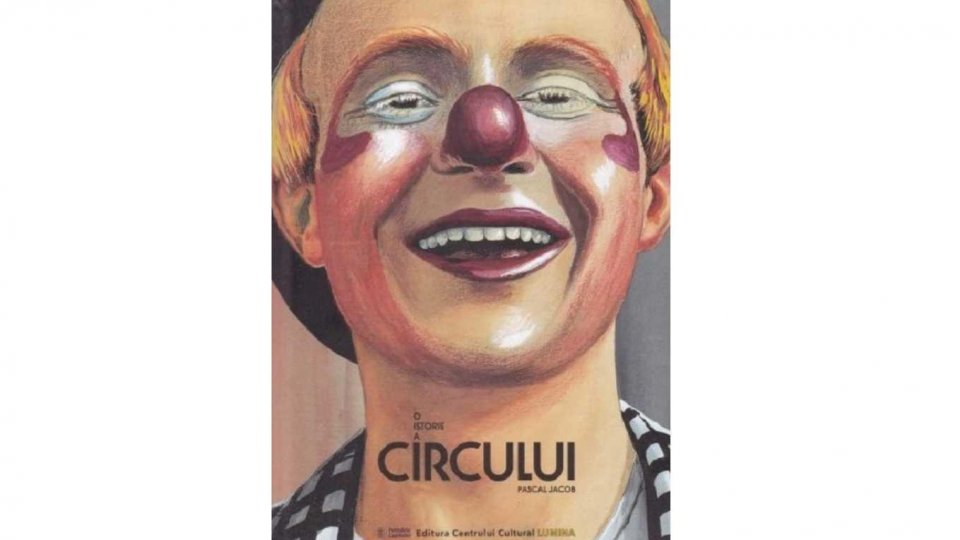 Lecturile orașului: „O istorie a circului” de Pascal Jacob
