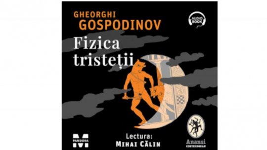 Lecturile orașului: Fizica tristeții de Gheorghi Gospodinov (Anansi, Pandora M) | PODCAST