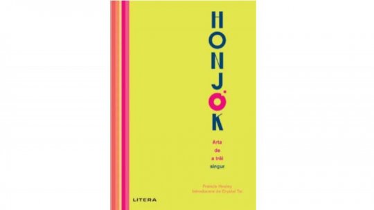 Lecturile orașului: ‘’Honjok. Arta de a trăi singur’’, de Francie Healey (editura Litera)