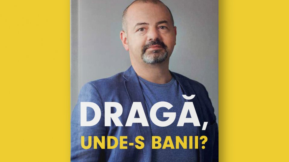 Prima carte de educație financiară pentru cupluri  scrisă de un român: „Dragă, unde-s banii?” de Adrian Asoltanie