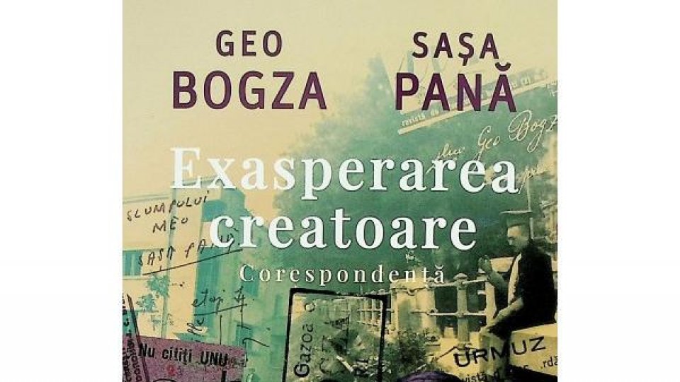 CRONICA DE CARTE la REVISTA LITERARĂ RADIO: BOGDAN CREȚU despre corespondența dintre Sașa Pană și Geo Bogza
