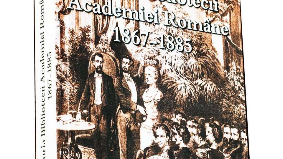Lansarea primului volum din Istoria Bibliotecii Academiei Române – 1867-1885