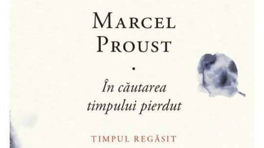 CRONICA LITERARĂ LA REVISTA LITERARĂ RADIO   BOGDAN CREȚU despre „În căutarea timpului pierdut” de MARCEL PROUST, în traducerea lui CRISTIAN FULAȘ