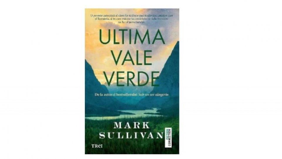 Lecturile orașului: Ultima Vale Verde de Mark Sullivan (editura TREI)