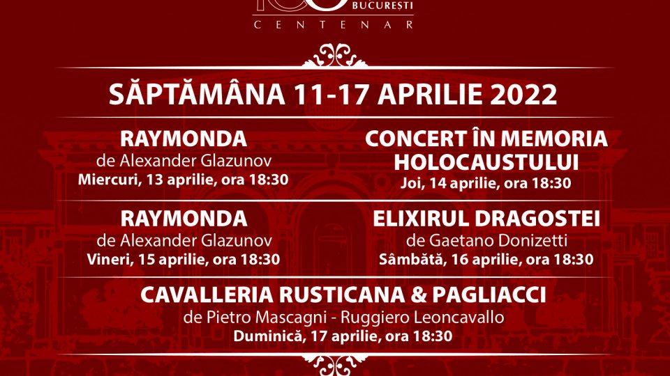 „Raymonda”, „Concert în memoria Holocaustului”, „Elixirul dragostei” și „Cavalleria Rusticana & Pagliacci”, pe scena Operei Naționale București