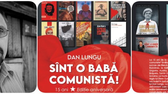 Apariție-eveniment la Polirom: Dan Lungu, Sînt o babă comunistă! 15 ani de la apariție * ediție aniversară