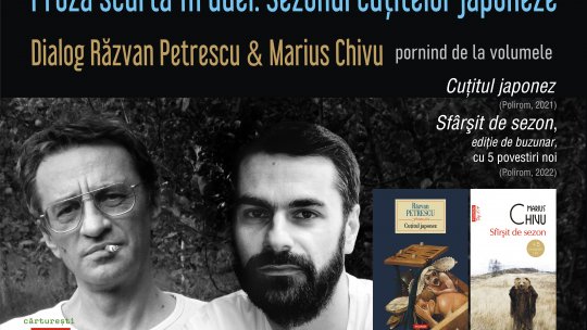 Proza scurtă în duel. Sezonul cuțitelor japoneze la Cărturești Verona: dialog Răzvan Petrescu & Marius Chivu