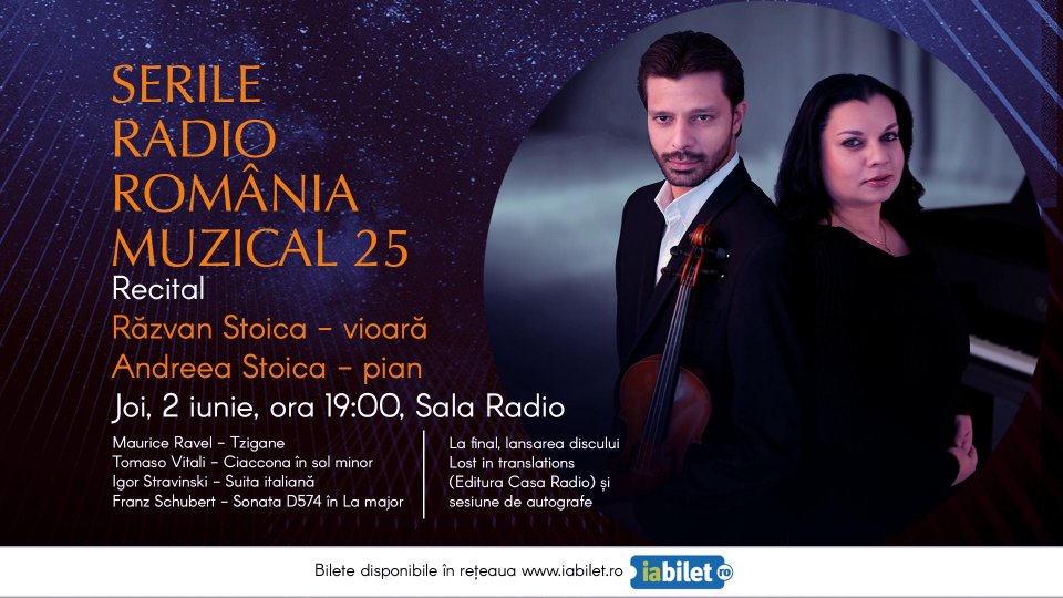 Serile Radio România Muzical – 25. Recital susținut de violonistul Răzvan Stoica și pianista Andreea Stoica