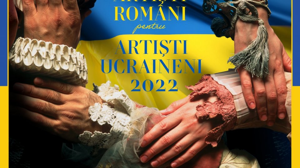 Campania ARTIȘTI ROMÂNI PENTRU ARTIȘTI UCRAINENI la Teatrul Național „I. L. Caragiale” din București