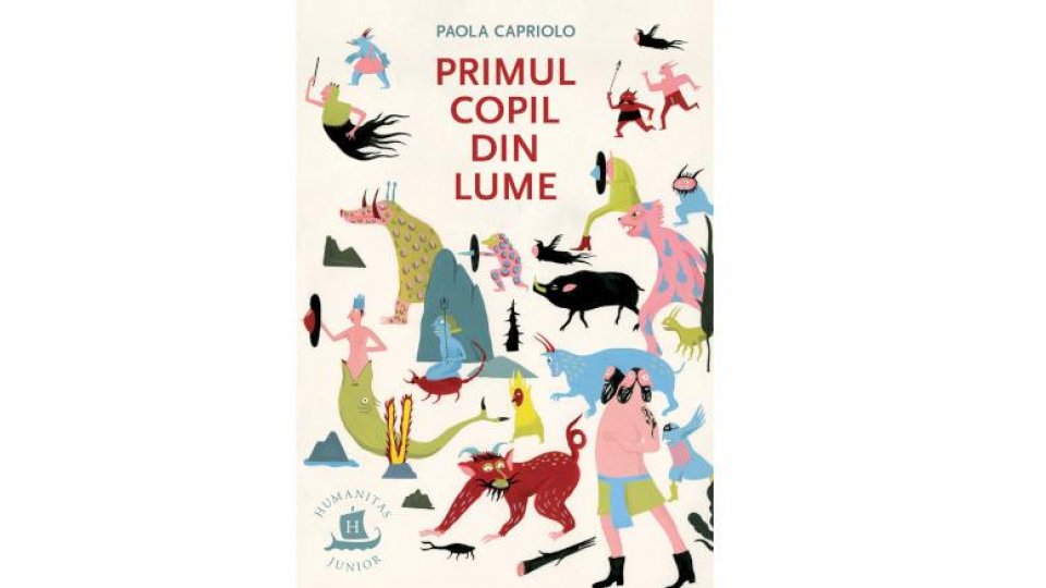 Lecturile orașului: Primul copil din lume, de Paola Capriolo (Humanitas Junior)