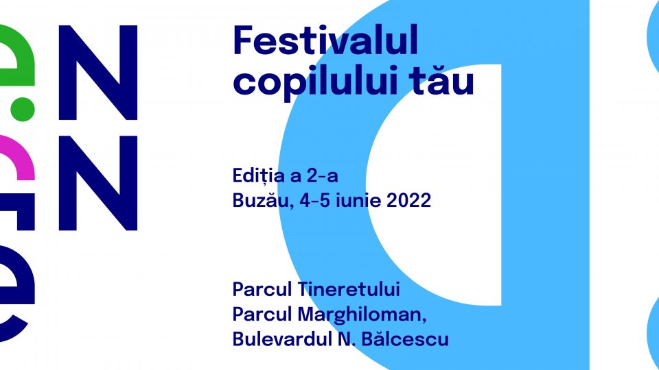 Un nou festival dedicat copiilor se desfășoară la începutul lunii iunie în orașul Buzău