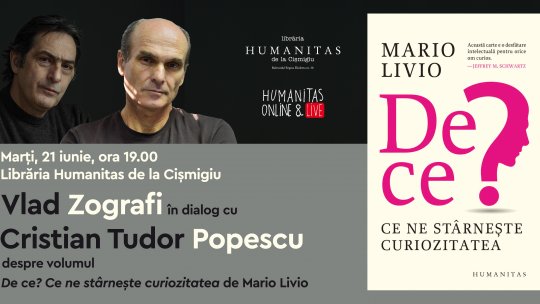 Cristian Tudor Popescu în dialog cu Vlad Zografi despre volumul „De ce? Ce ne stârnește curiozitatea” de Mario Livio