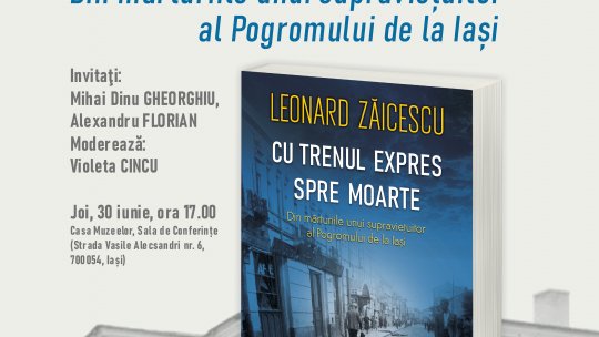 Lansare de carte la MNLR Iași: Cu trenul expres spre moarte de Leonard Zăicescu