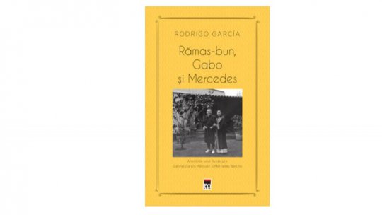 Lecturile orașului: Rămas-bun, Gabo și Mercedes de Rodrigo Garcia (editura RAO)