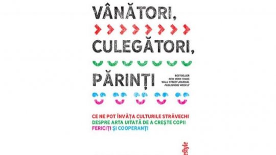 Lecturile orașului: „Vânători, culegători, părinți" de Michaeleen Doucleff, editura TREI