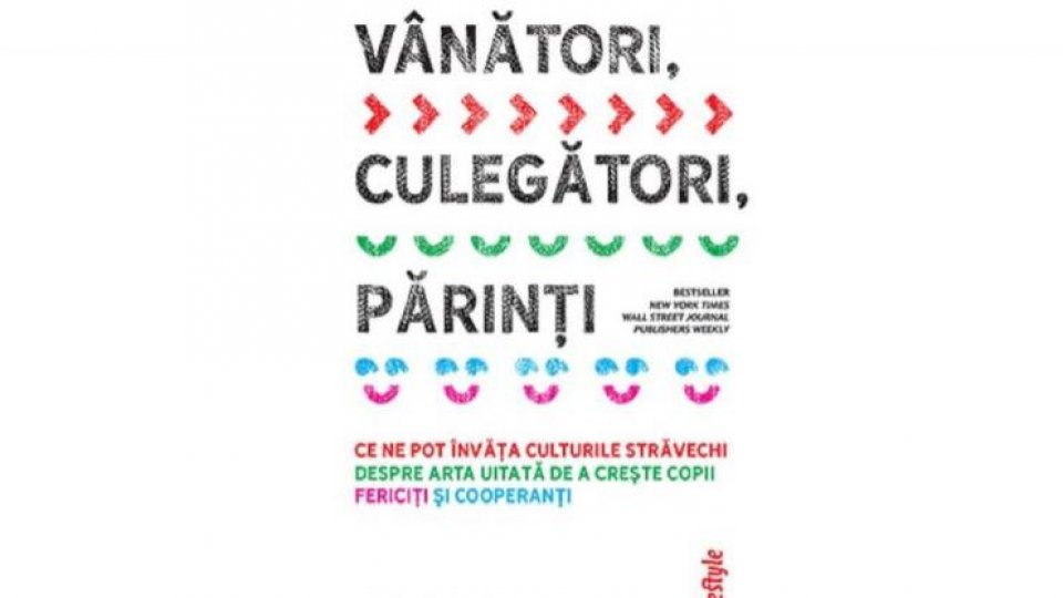 Lecturile orașului: „Vânători, culegători, părinți" de Michaeleen Doucleff, editura TREI