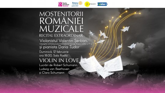 “Moștenitorii României muzicale”: Violin in love cu Valentin Șerban și Daria Tudor