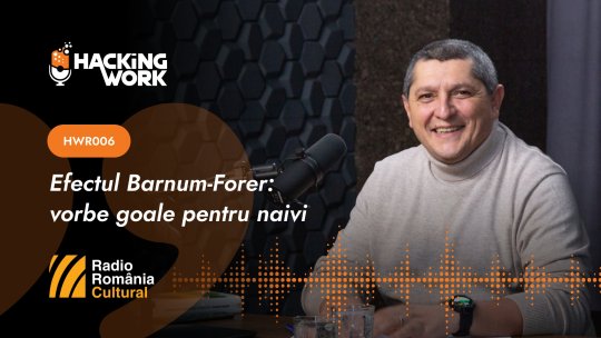 Hacking Work 006. Efectul Barnum-Forer: vorbe goale pentru naivi