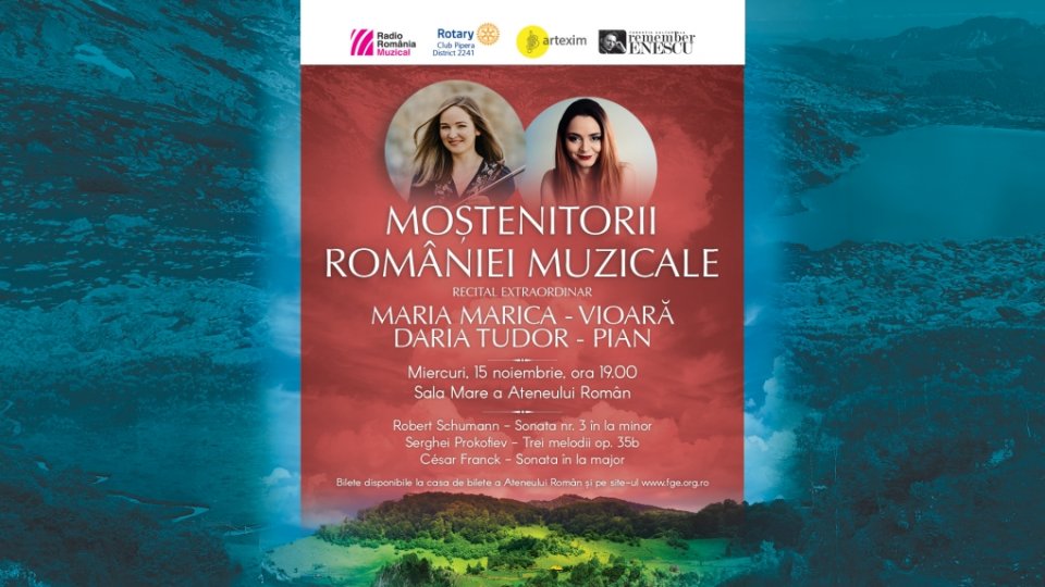 “Moștenitorii României muzicale”: recital-eveniment susținut de violonista Maria Marica, câștigătoare a Concursului Enescu 2022, și pianista Daria Tudor