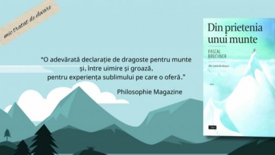 Din prietenia unui munte, o autobiografie sensibilă semnată Pascal Bruckner